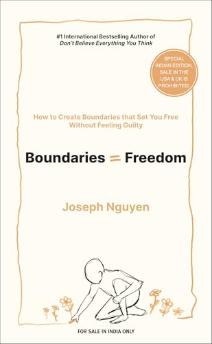 Boundaries = Freedom: How To Create Boundaries That Set You Free Without Feeling Guilty