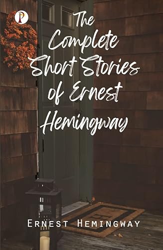 The Complete Short Stories of Ernest Hemingway