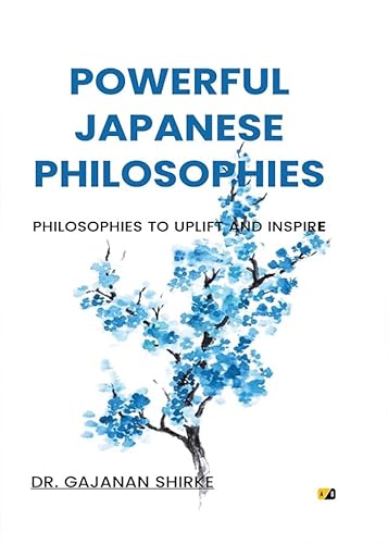 Powerfull Japanese Philosophies: Philosophies To Uplift And Inspire
