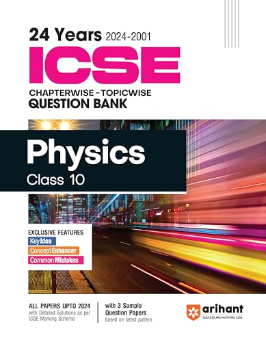 Arihant 24 Years ICSE Chapterwise – Topicwise Question Bank Physics for Class 10 (2024 -2001)