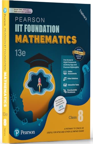 Pearson IIT Foundation' 25 Mathematics Class 8 | For JEE, NTSE & Olympiad Exams | As per CBSE, ICSE & State Curriculums | Includes JEE Practice Questions | Free acess to 16 Online Assessments, 78 Video Solutions & Interactive Tests via Pearson MyInsights & elibrary | 13th edition