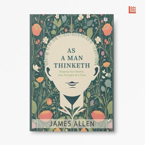 As A Man Thinketh by James Allen [Premium Paperback] |Philosophy & Human Psychology Book for Personal Growth | Self Help to Think Better Thoughts | Self Improvement Book | The Art Of Contrary Thinking