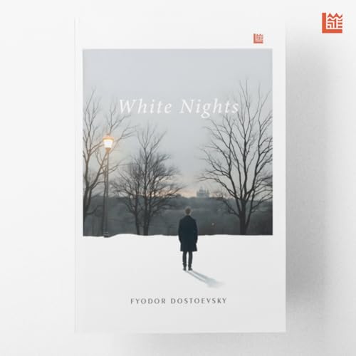 White Nights Fyodor Dostoevsky [Premium Paperback] | A Tale of Love & Loneliness | 50 Greatest Short Stories | Short Stories of Dostoevsky | Classics Books | Literature Books | White Nights Book