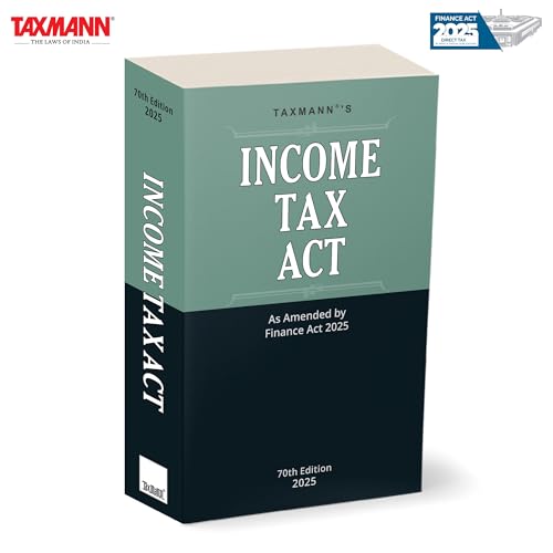 Taxmann's Income Tax Act [Finance Act 2025] – Comprehensively Integrates Annotations | Cross-References | Historical Context—into a Single Authoritative & User-Friendly Resource