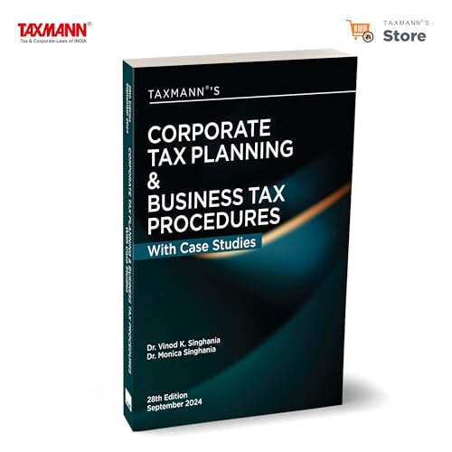 Taxmann's Corporate Tax Planning & Business Tax Procedures with Case Studies – Featuring Case Studies | Tax Planning Techniques | Practical Tools—All In A Teach-Yourself Format
