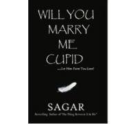 Will You Marry Me Cupid [Paperback] [Jan 01, 2012] Sagar [Paperback] [Jan 01, 2017] Sagar