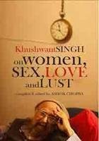 Khushwant Singh on Women Sex, Love and Lust