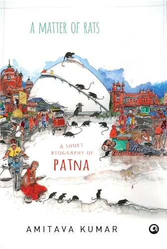 A Matter of Rats: A Short Biography of Patna