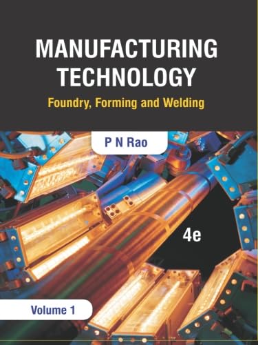 Manufacturing Technology: Foundry, Forming and Welding, 4e (Volume 1)