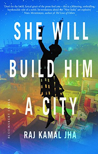 Bloomsbury Publishing She Will Build Him A City [Hardcover] [Jan 26, 2015] Raj Kamal Jha