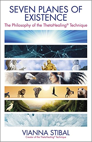 Seven Planes of Existence: The Philosophy of the ThetaHealing Technique