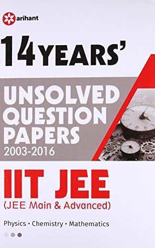 14 Years' Unsolved Question Papers (2003-2016) IIT JEE (JEE Main & Advanced) [Paperback] [Jan 01, 2016] ARIHANT EXPERTS