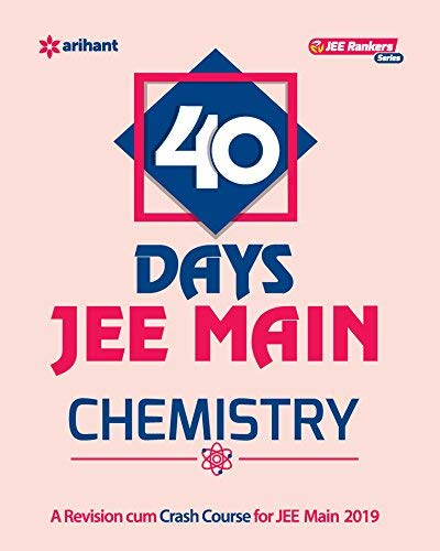 40 Days JEE Main CHEMSISTRY: A Revision Cum Crash Course For JEE Main 2017