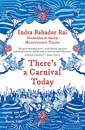 There’s a Carnival Today [Paperback] [Jan 01, 2017] Indra Bahadur Rai (Translated from the Nepali by Manjushree Thapa)