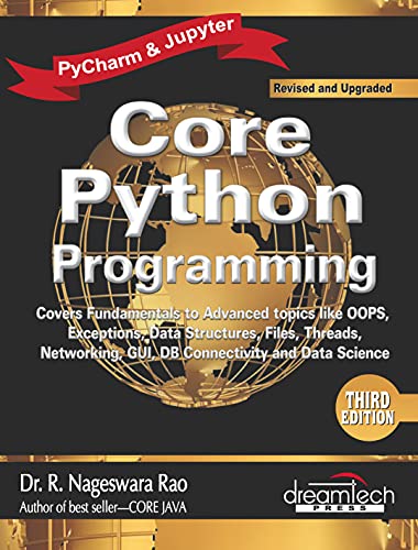 Core Python Programming : Covers fundamentals to advanced topics like OOPS, Exceptions, Data structures, Files, Threads, Net, 3ed