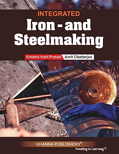 Integrated Iron and SteelMaking [Perfect Paperback] LATEST AVAILABLE AT KHANNA PUBLISHERS ONLY