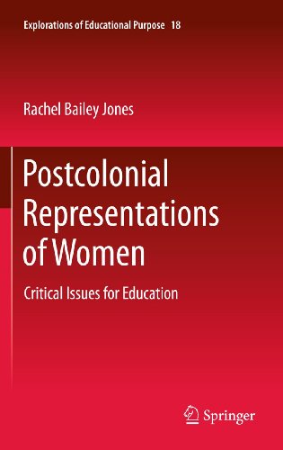 Postcolonial Representations of Women: Critical Issues for Education (Explorations of Educational Purpose, 18)
