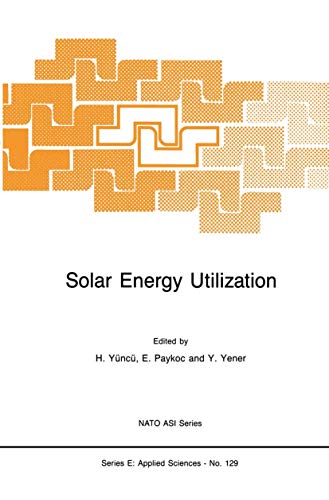 Solar Energy Utilization: Fundamentals and Applications (NATO Science Series E:)
