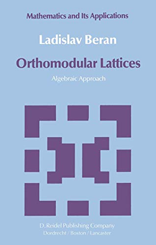 Orthomodular Lattices: Algebraic Approach (Mathematics and its Applications, Band 18)