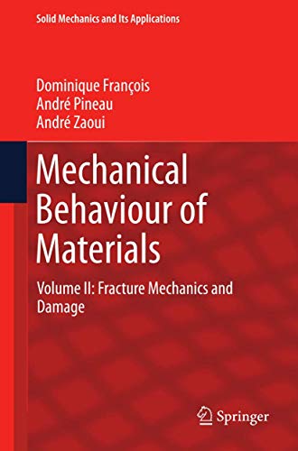 Mechanical Behaviour of Materials: Volume II: Fracture Mechanics and Damage (Solid Mechanics and Its Applications, 191)