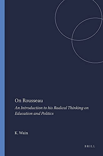 On Rousseau: An Introduction to His Radical Thinking on Education and Politics