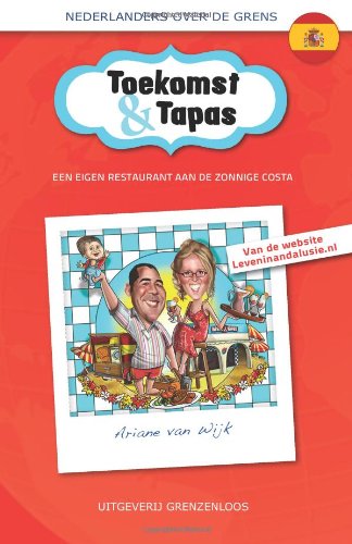 Toekomst & Tapas: Een eigen restaurant aan de zonnige Costa (Nederlanders over de grens) (Dutch Edition)