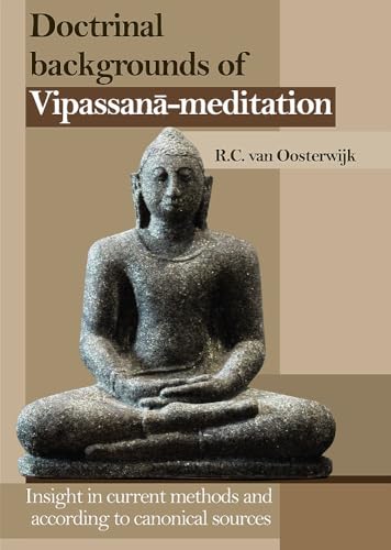 Doctrinal Backgrounds of Vipassana-Meditation: Insight in Current Methods and According to Canonical Sources
