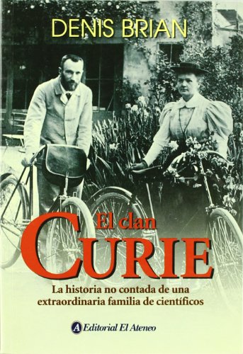 El Clan Curie/ the Curies: La Historia No Contada De Una Extraordinaria Familia De Cientificos (Spanish Edition)