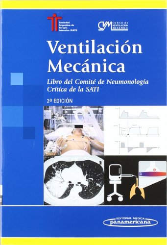 Ventilacion mecanica / Mechanical Ventilation: Libro Del Comite De Neumologia Critica De La Sati / Committee of Pulmonology and the Sati Criticism (Spanish Edition)