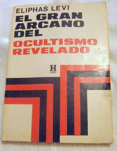 El Gran Arcano del Ocultismo Revelado (Spanish Edition)