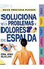 Soluciona Tus Problemas y Dolores de Espalda (Spanish Edition)