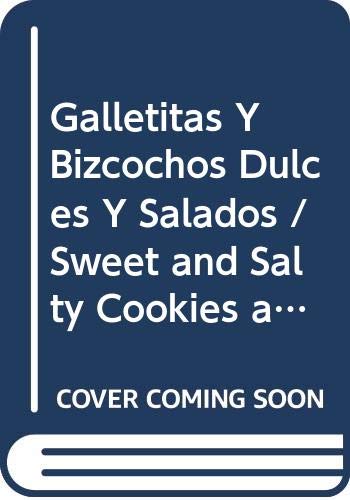 Galletitas Y Bizcochos Dulces Y Salados / Sweet and Salty Cookies and Cakes