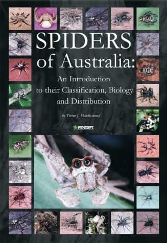 Spiders of Australia: An Introduction to Their Classification, Biology and Distribution: v. 31 (Pensoft Series Faunistica)
