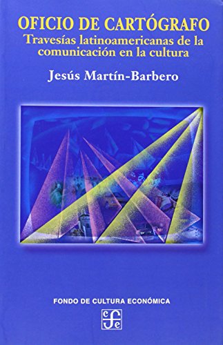 Oficio de cartógrafo. Travesías latinoamericanas de la comunicación en la cultura (SOCIOLOGiA, 2) (Spanish Edition)