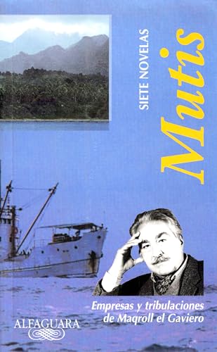 Siete novelas: Empresas y tribulaciones de Maqroll el Gaviero (Alfaguara) (Spanish Edition)
