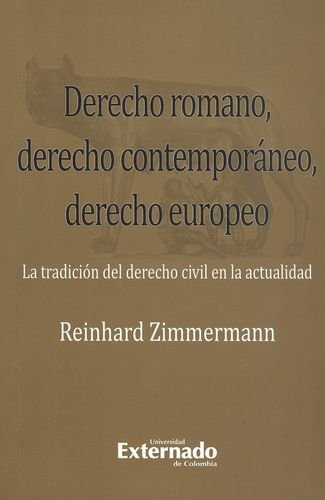 Derecho Romano, Derecho Contemporáneo, Derecho Europeo: La Tradicion Del Derecho Civil En La Actualidad (Spanish Edition)