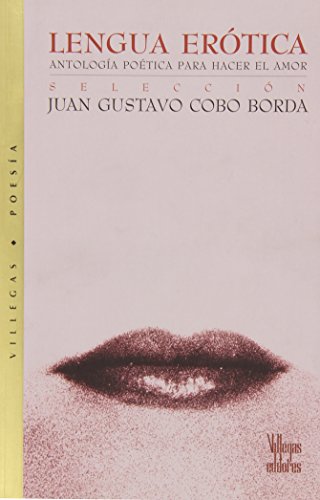 Lengua Erotica / Erotic Spanish: Antologia Poetica Para Hacer El Amor / A Poetic Anthology for Making Love
