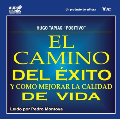Camino del Exito y como mejorar la calidad de vida (Spanish Edition)