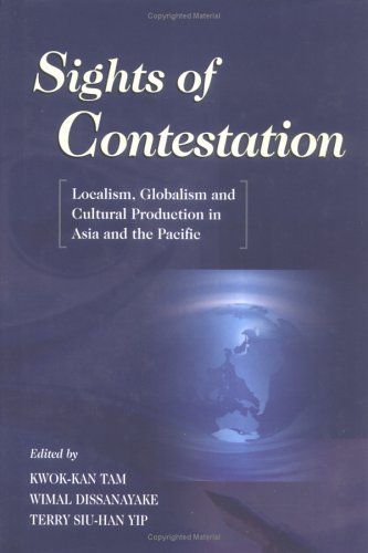 Sights of Contestation: Localism, Globalism, and Cultural Production in Asia and the Pacific