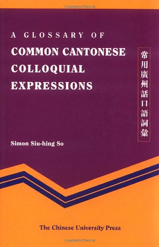 A Glossary of Common Cantonese Colloquial Expressions