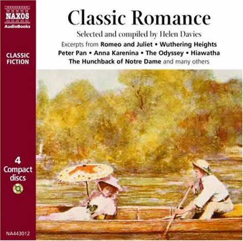 Classic Romance: Great Romantic Moments from Literature Including "Pride and Prejudice", "Jane Eyre", "Wuthering Heights", "Romeo and Juliet", "Around ... and Many More (Classic Fiction S.)