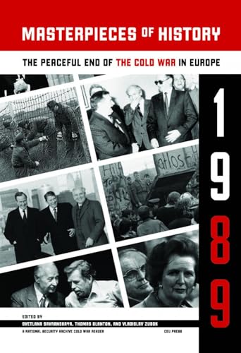 Masterpieces of History: The Peaceful End of the Cold War in Europe, 1989