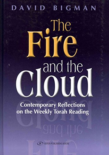 The Fire and the Cloud. Contemporary Reflections on the Weekly Torah Reading (English and Hebrew Edition)