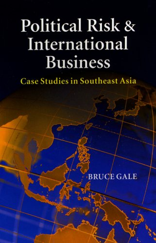 Political Risk & International Business: Case Studies in Southeast Asia