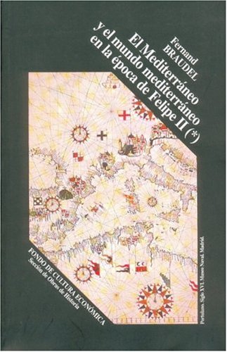 El Mediterraneo y el mundo mediterraneo en la epoca de Felipe II, tomo primero (Spanish Edition)