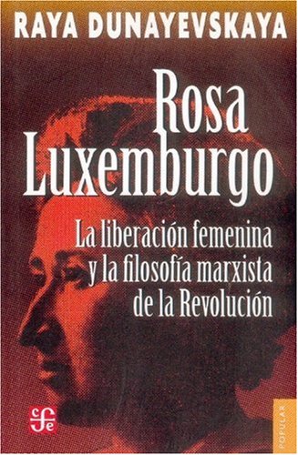 Rosa Luxemburgo, la liberacion femenina y la filosofia marxista de la revolucion