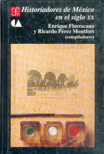Historiadores de México en el siglo XX (Spanish Edition)