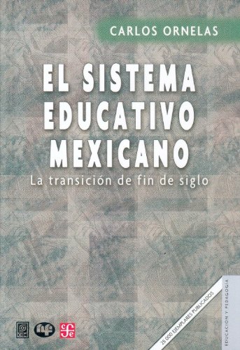 El sistema educativo mexicano/ The Mexican Education System: la transicion de fin de siglo