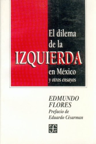 El dilema de la izquierda en México y otros ensayos (Spanish Edition)