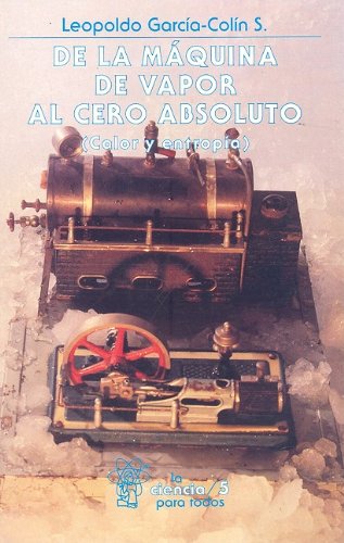 De la maquina de vapor al cero absoluto/ From the steam engine to absolute zero: Calor y entropia/ Heat and entropy (Spanish Edition)